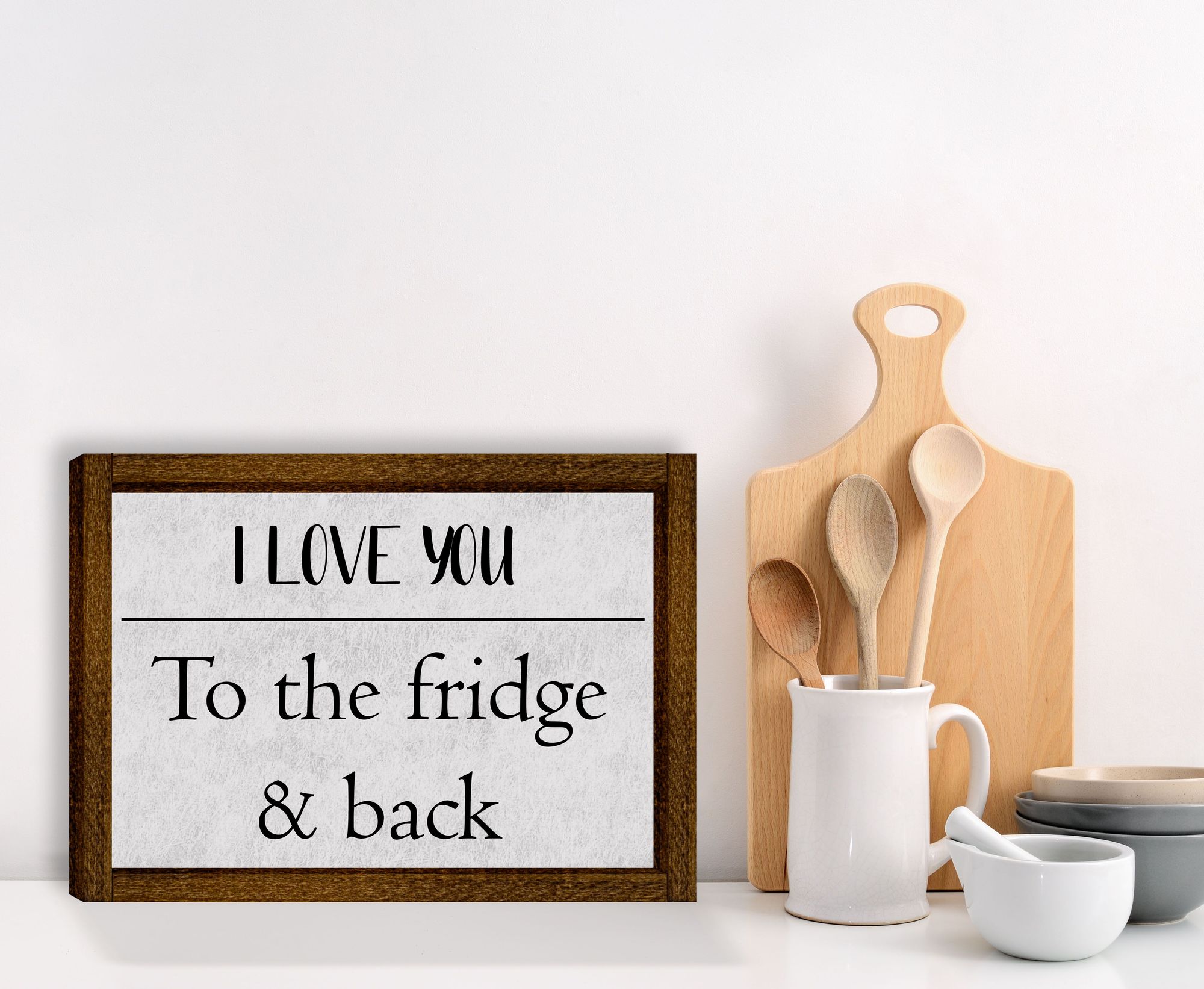 I Love You to the Fridge and Back Sign