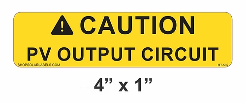 CAUTION PV OUTPUT CIRCUIT label 4” x 1"