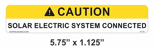 CAUTION SOLAR ELECTRIC SYSTEM CONNECTED label 5.75” x 1.125"