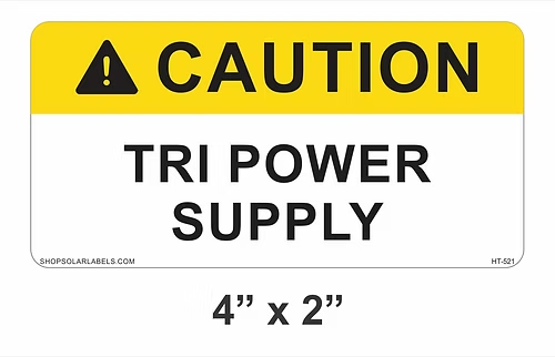 CAUTION TRI POWER SUPPLY label 4” x 2"