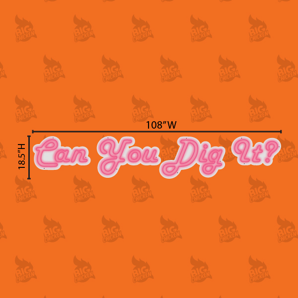 Neon "Can You Dig It" Sign 1