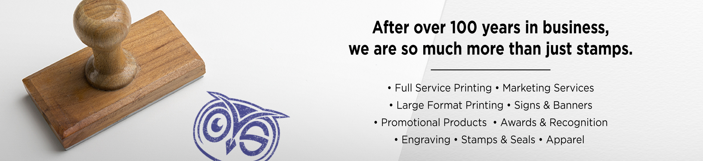 OwlStamp Visual Solutions capabilities include, printing, rubber stamps, graphic design, signs, engraving, awards, and more