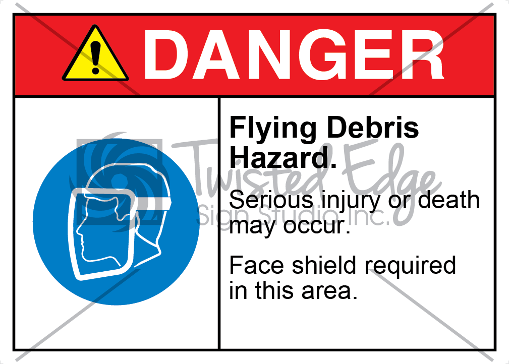 Flying Debris Hazard Face Shield Required Safety Sign Danger Flying Debris Hazard Face Shield Required